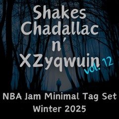 Shakes, Chadallac N' XZyqwuin Vol. 12 - NBA Jam Minimal Tag Set Winter 2025