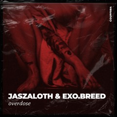 Jaszaloth & EXO.BREED - Overdose [COUPF084]