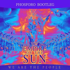 Empire Of The Sun - We Are The People (Phosforo Extended Bootleg)