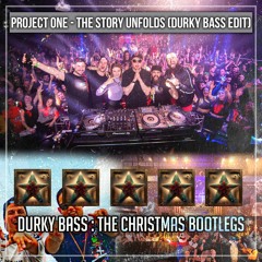 PROJECT ONE - THE Story Unfold : Durky Bass Kick Edit  Bootleg
