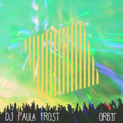 DJ PAULA FROST - ORBIT (OFFICIAL) FREE DOWNLOAD!