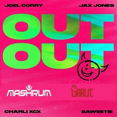 Close Joel Corry x Jax Jones |  OUT OUT | Mashrum x Garlic remix