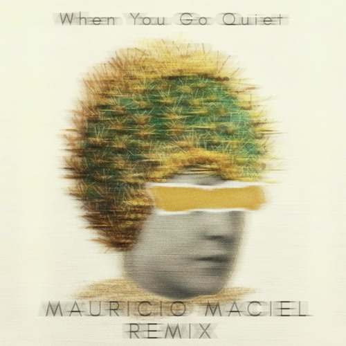 When You Go Quiet - Mauricio Maciel Remix
