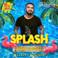 DJ EDGAR VELAZQUEZ - SPLASH GDL (Special Podcast) Episode 108 (April 2021)