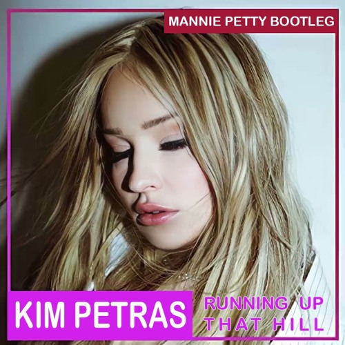 Kim Petras - Running Up That Hill (Mannie Petty Bootleg)