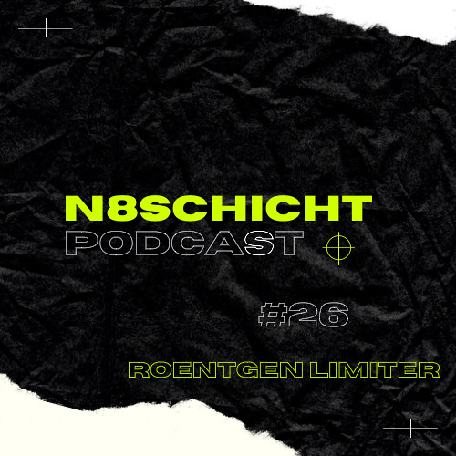 N8schicht PODCAST #26 Roentgen Limiter