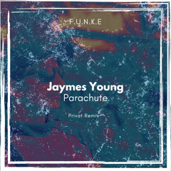 Jaymes Young - Parachute (F.U.N.K.E Privat Remix)