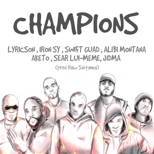 Champions (feat. Aketo, Alibi Montana, Iron Sy, Jidma, Lyricson, Raw Saïtama & Sêar Lui Même)