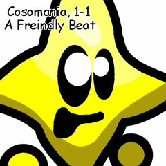 Cosomania, 1-1 : A Freindly Beat