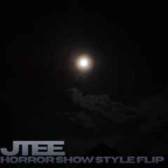 JTEE - Horror show style flip (Unmixed)
