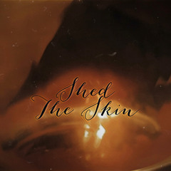 Shed The Skin