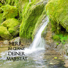 18. Herr im Glanz Deiner Majestät (Du, o Herr, bist die Quelle des Lebens)
