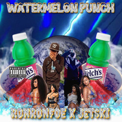 ronronfoe x jet$ki - Watermelon Punch 🍉👊🏽