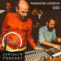 Paranoid London Live - Cartulis Podcast 050