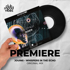 PREMIEREW: Jouinii ─ Whispers In The Echo (Original Mix) [ThreeRecords]