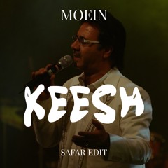 KEESH X MOEIN - SAFAR (EDIT)