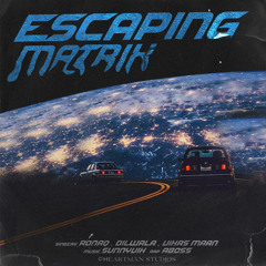 ESCAPING MATRIXX (feat. ASHMIT)