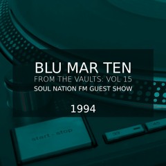 Blu Mar Ten - From The Vaults Vol 15 - Soul Nation FM Guest Show - 1994