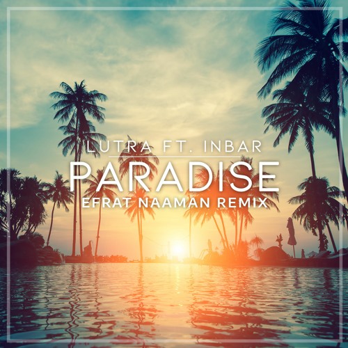 Lutra - Paradise (Efrat Naaman Remix)