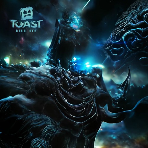 TOAST - KILL IT! [FREE DOWNLOAD]