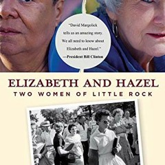 Read PDF 📮 Elizabeth and Hazel: Two Women of Little Rock by  David Margolick [EPUB K