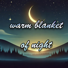 warm blanket of night