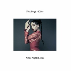FKA Twigs - Killer (White Nights Remix)