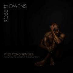 Robert Owens | Ping Pong (Andrew Emil & Alex Zelenka Dreamixes)