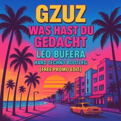 GZUZ - Was Hast Du Gedacht (LEO BUFERA Hard Techno Bootleg) [FREEDL EDIT]
