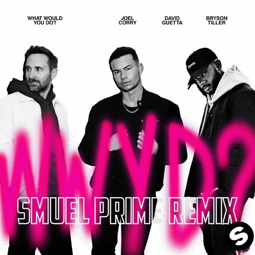 Joel Corry, David Guetta, Bryson Tiller - What Would You Do (Smuel Prime Remix)