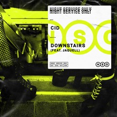 CID - Downstairs (feat. Jaquell) [OUT NOW]
