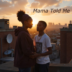 Mama Told Me
