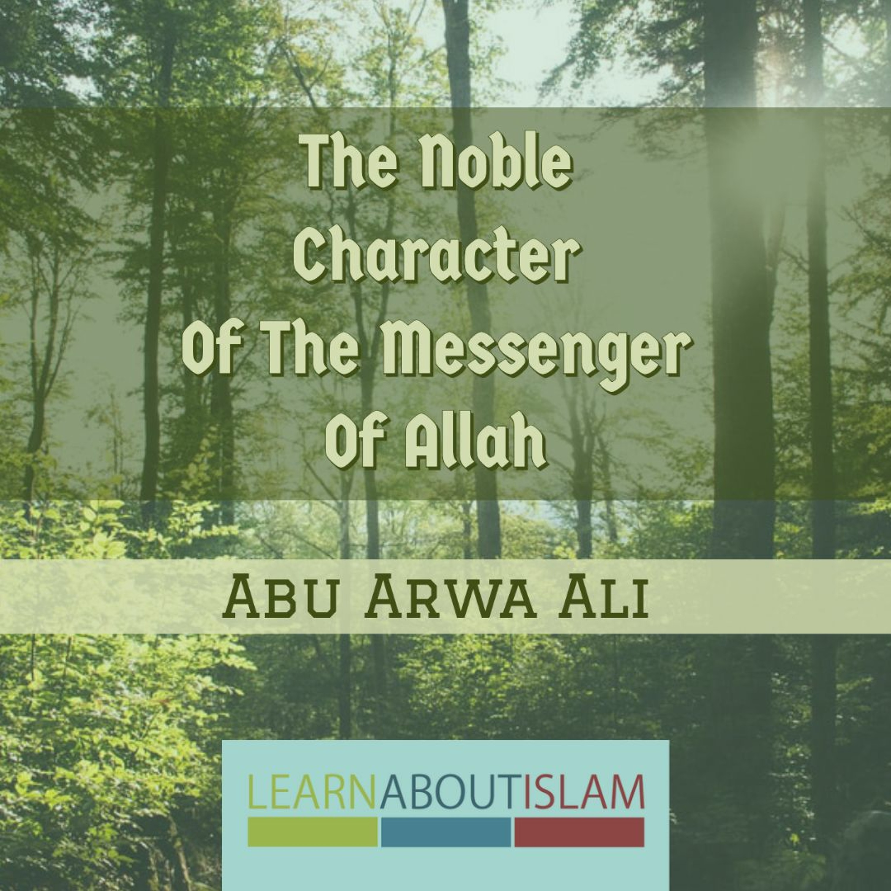 The Noble Character Of The Messenger Of Allah | Abu Arwa Ali | Masjid Abi Hurairah episode artwork