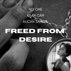 GALA - FREED FROM DESIRE (NO ONE, Kaan Can, Alican Sandik EDIT)
