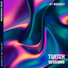 Twitch Sessions | Progressive House | 21 August 2024