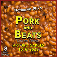Arturo Garces - Pork And Beats (10-6-2022)