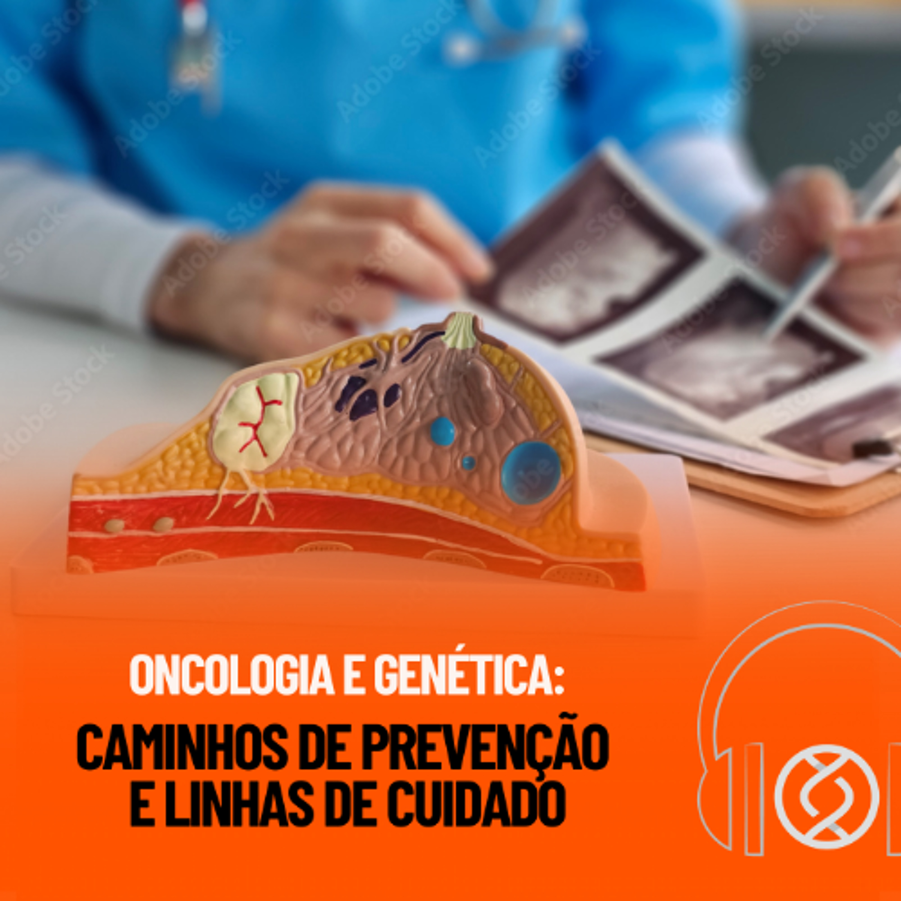 Genecast #047 - Oncologia e Genética: Caminhos de Prevenção do Câncer e Linhas de Cuidado