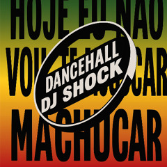 hoje eu não vou te machucar [DANCEHALL] PROD. dj shock