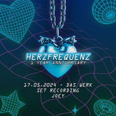 JOEY - HERZFREQUENZ: 1 YEAR ANNIVERSARY @ DAS WERK (17.05.2024) SET RECORDING