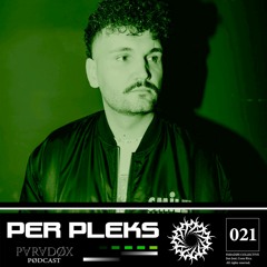 PARADØX PODCAST SERIES 021: PER PLEKS