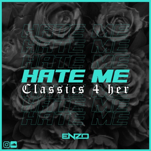 Hate Me Classics 4 Her Live Set By Enzo By Enzo