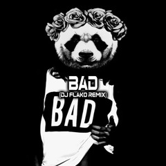 Bad (DJ FLAKO Remix)