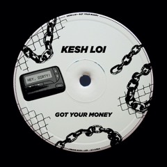 Kesh Loi - Got Your Money (Free Download)