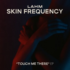 Lahm - Skin Frequency (Original Mix)