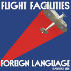 Flight Facilities - Foreign Langauge - Will Taylor (UK) Remix