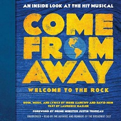 READ EPUB ✔️ Come from Away: Welcome to the Rock: An Inside Look at the Hit Musical b