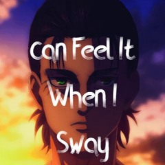 Can Feel It When I Sway [FREE DOWNLOAD]