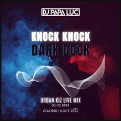 KNOCK KNOCK DARK DOCK 😈 Urban Kiz Live Mix @ Gdańsk | 08 OCT 2022