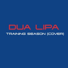 Dua Lipa - Training Season (Cover)
