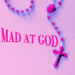 mad at god